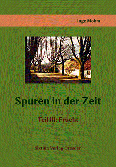 Spuren in der Zeit, Teil III: Frucht